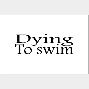 dying to swim Posters and Art